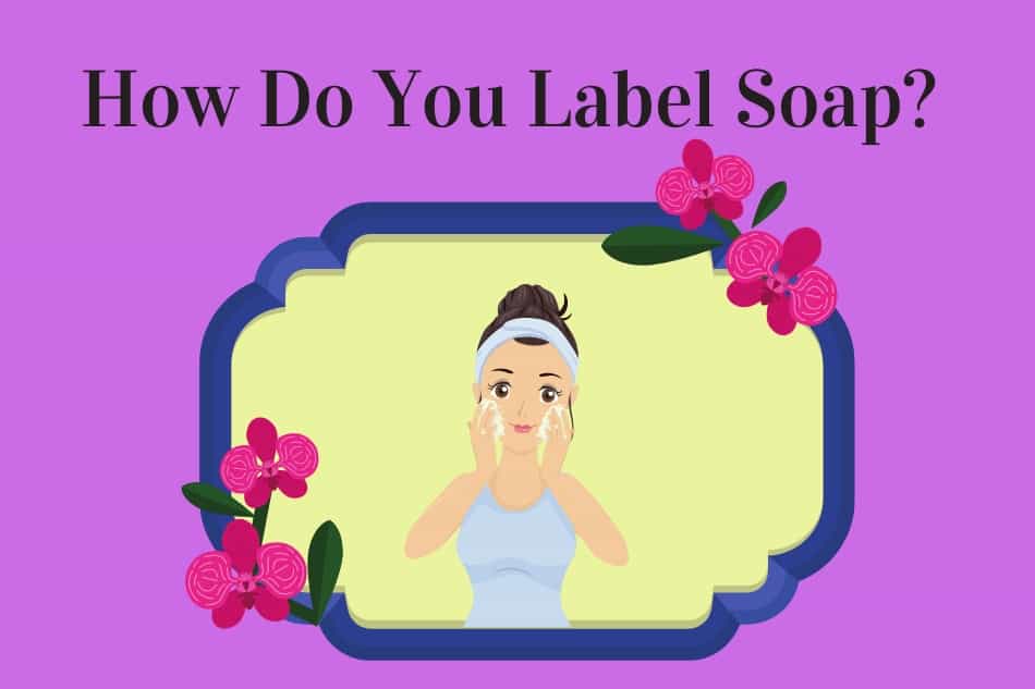 How Do You Label Soap Soap Startup